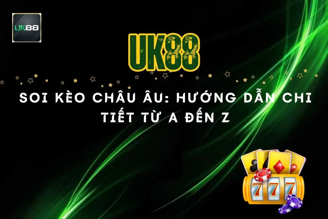 Soi Kèo Châu Âu: Hướng Dẫn Chi Tiết Từ A Đến Z